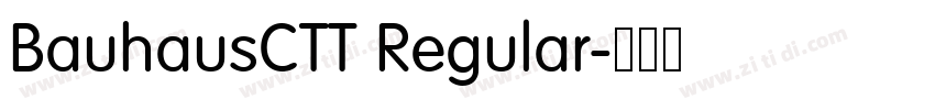 BauhausCTT Regular字体转换 BauhausCTT Regular字体转换